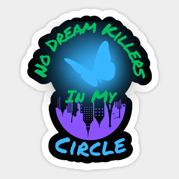 No Dream Killers In My Circle Sticker by MiracleROLart